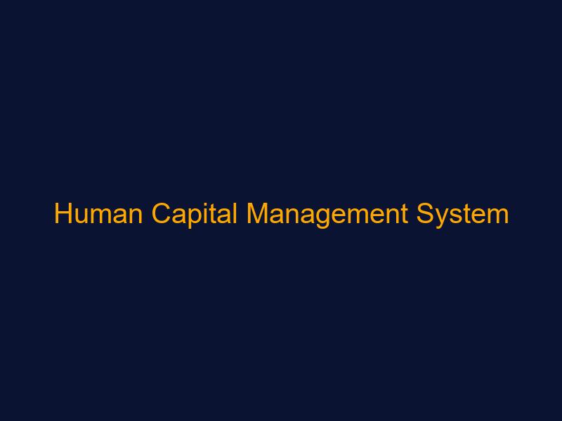 Human Capital Management System