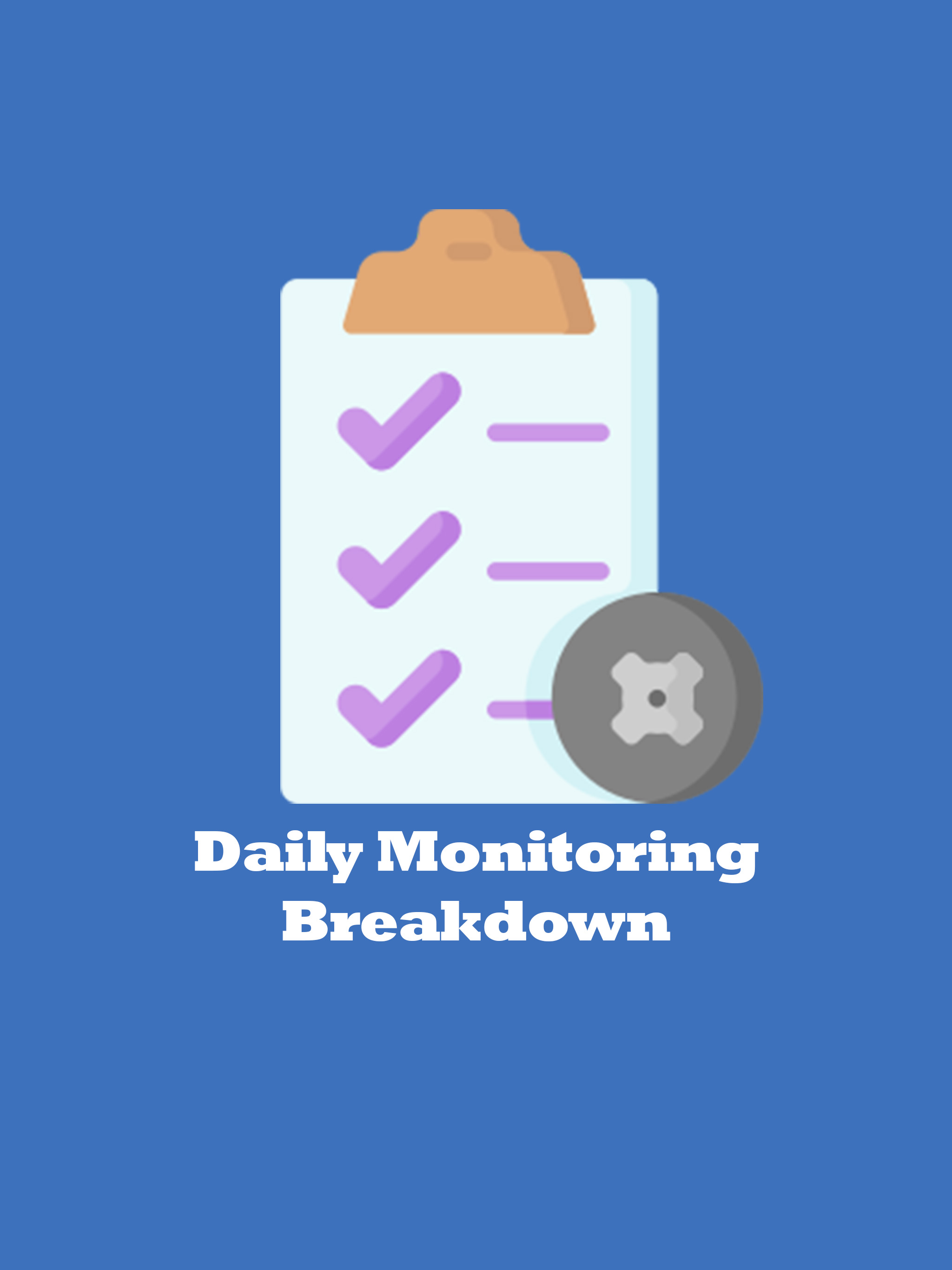 Daily Monitoring Breakdown